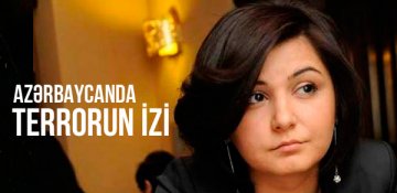 Aysel Əlizadə yazır: Azərbaycanda Terrorun İzi