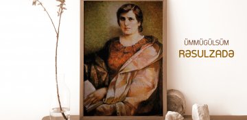 İlk azərbaycanlı nasir qadın Ümmügülsüm Rəsulzadə